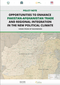 Policy Note: Opportunities to Enhance Pakistan-Afghanistan Trade & Regional Integration