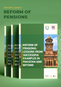 Report Launch: Reform of Pensions: Lessons from Successful Examples in Pakistan and Beyond